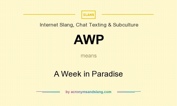What does AWP mean? It stands for A Week in Paradise