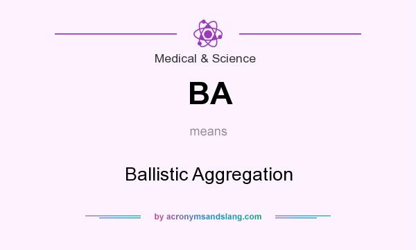 What does BA mean? It stands for Ballistic Aggregation