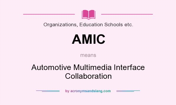 What does AMIC mean? It stands for Automotive Multimedia Interface Collaboration
