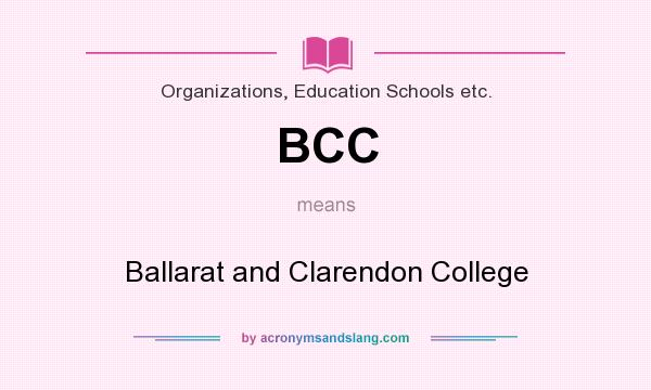 What does BCC mean? It stands for Ballarat and Clarendon College