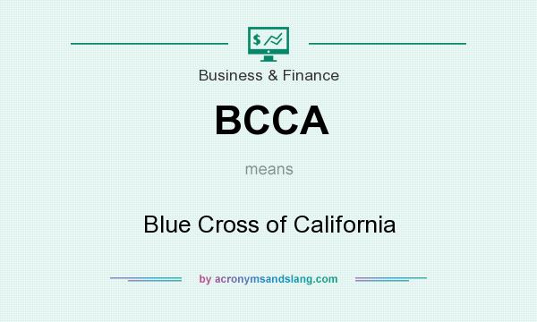 What does BCCA mean? It stands for Blue Cross of California