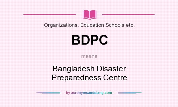 What does BDPC mean? It stands for Bangladesh Disaster Preparedness Centre