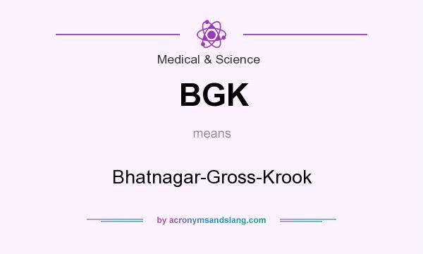 What does BGK mean? It stands for Bhatnagar-Gross-Krook