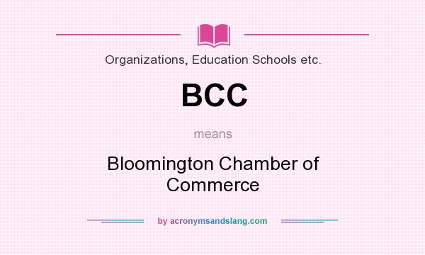 What does BCC mean? It stands for Bloomington Chamber of Commerce