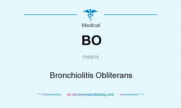 What does BO mean? It stands for Bronchiolitis Obliterans