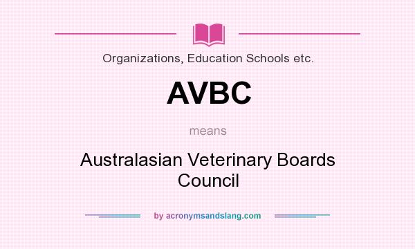 What does AVBC mean? It stands for Australasian Veterinary Boards Council