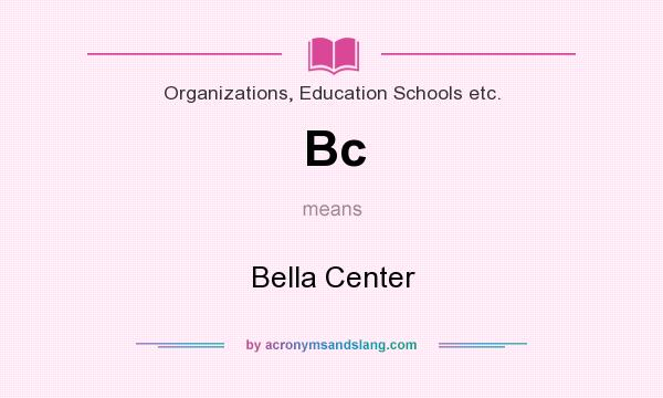 What does Bc mean? It stands for Bella Center