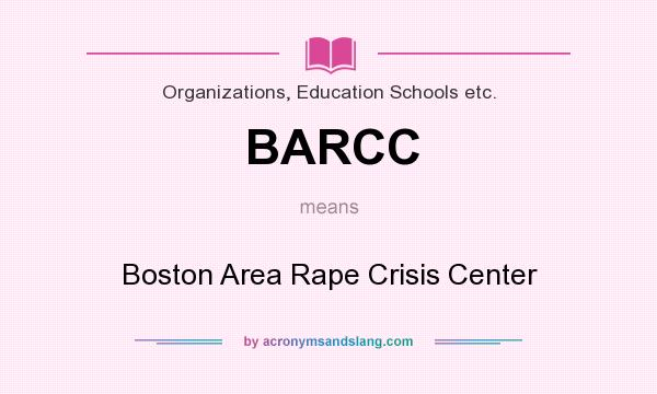 What does BARCC mean? It stands for Boston Area Rape Crisis Center