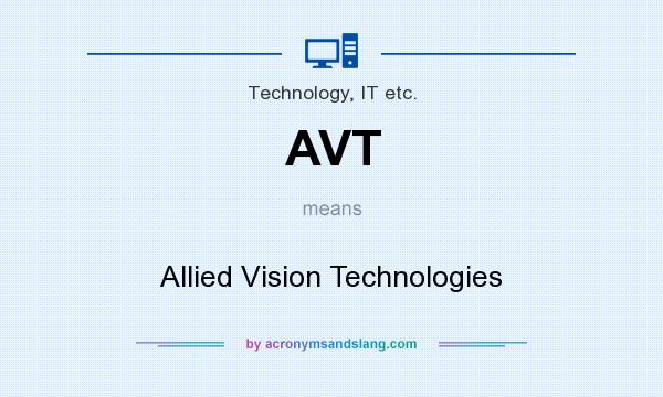 What does AVT mean? It stands for Allied Vision Technologies