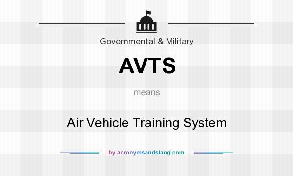 What does AVTS mean? It stands for Air Vehicle Training System