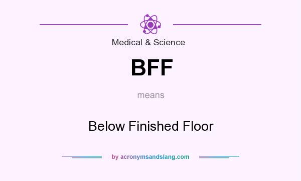 What does BFF mean? It stands for Below Finished Floor