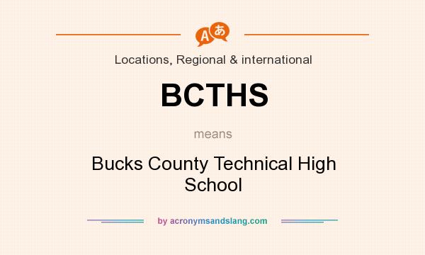 What does BCTHS mean? It stands for Bucks County Technical High School