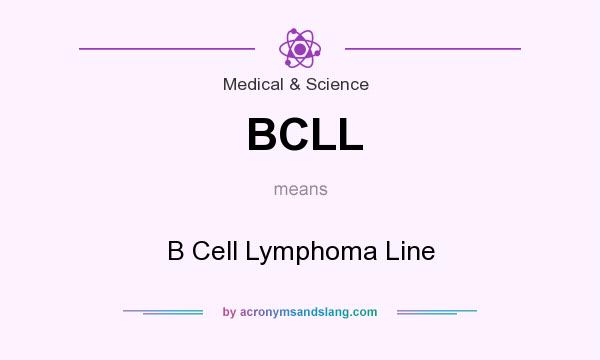 What does BCLL mean? It stands for B Cell Lymphoma Line