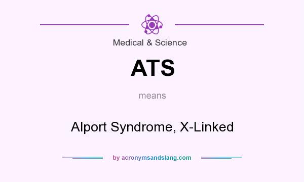 What does ATS mean? It stands for Alport Syndrome, X-Linked