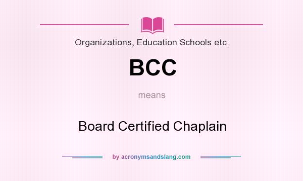 What does BCC mean? It stands for Board Certified Chaplain