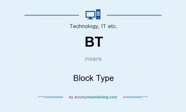 What does BT mean? It stands for Block Type