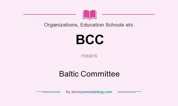 What does BCC mean? It stands for Baltic Committee