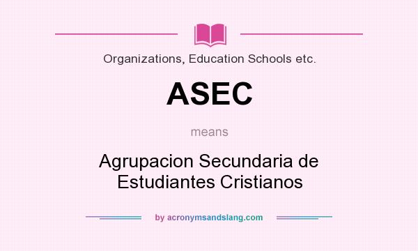 What does ASEC mean? It stands for Agrupacion Secundaria de Estudiantes Cristianos