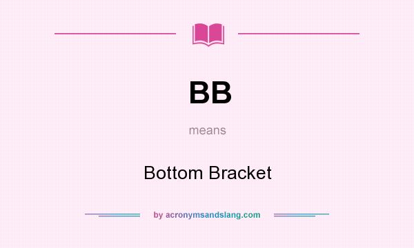 What does BB mean? It stands for Bottom Bracket