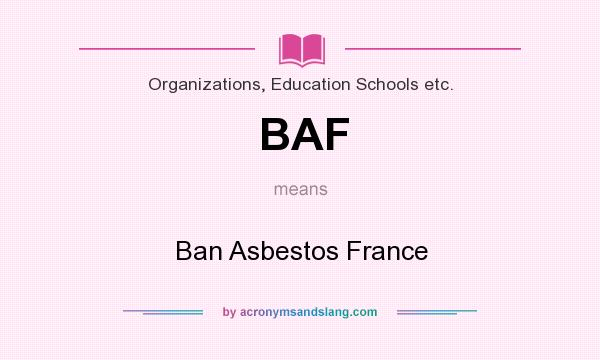 What does BAF mean? It stands for Ban Asbestos France