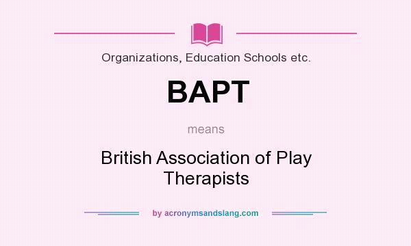What does BAPT mean? It stands for British Association of Play Therapists