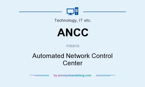 What does ANCC mean? It stands for Automated Network Control Center