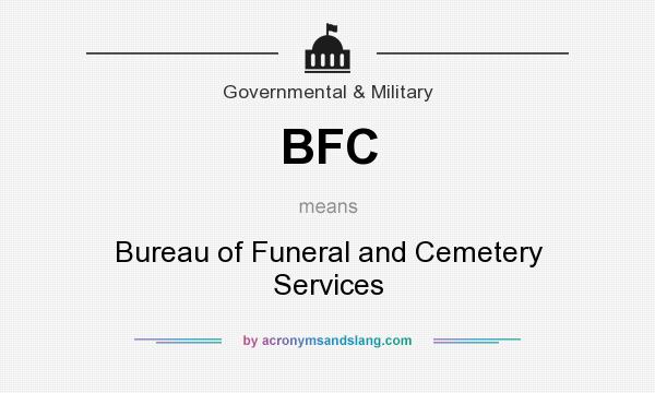 What does BFC mean? It stands for Bureau of Funeral and Cemetery Services