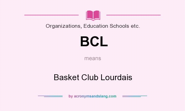 What does BCL mean? It stands for Basket Club Lourdais