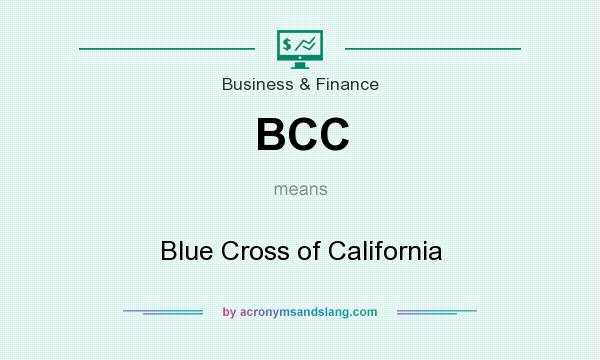What does BCC mean? It stands for Blue Cross of California