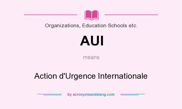 What does AUI mean? It stands for Action d`Urgence Internationale