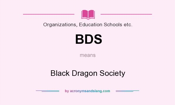 What does BDS mean? It stands for Black Dragon Society