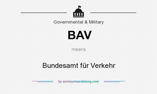 What does BAV mean? It stands for Bundesamt für Verkehr