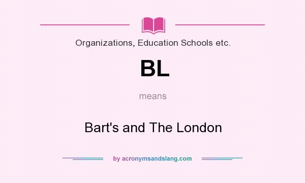 What does BL mean? It stands for Bart`s and The London