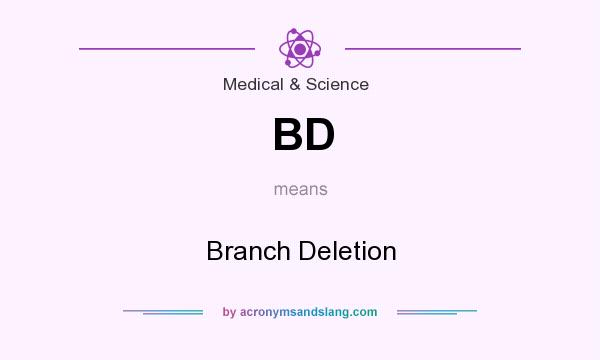 What does BD mean? It stands for Branch Deletion
