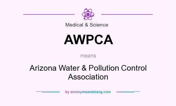What does AWPCA mean? It stands for Arizona Water & Pollution Control Association