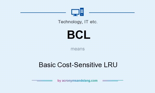 What does BCL mean? It stands for Basic Cost-Sensitive LRU
