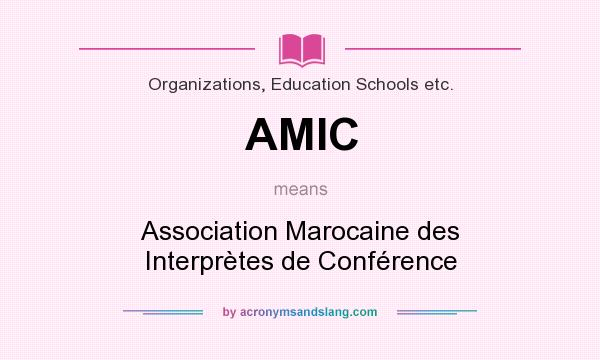 What does AMIC mean? It stands for Association Marocaine des Interprètes de Conférence
