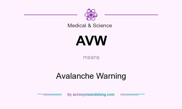 What does AVW mean? It stands for Avalanche Warning