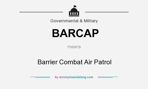 What does BARCAP mean? It stands for Barrier Combat Air Patrol