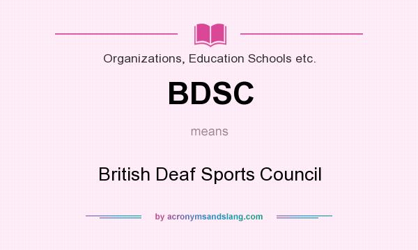 What does BDSC mean? It stands for British Deaf Sports Council