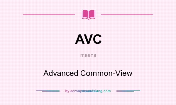 What does AVC mean? It stands for Advanced Common-View