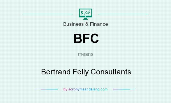 What does BFC mean? It stands for Bertrand Felly Consultants