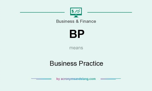 What does BP mean? It stands for Business Practice