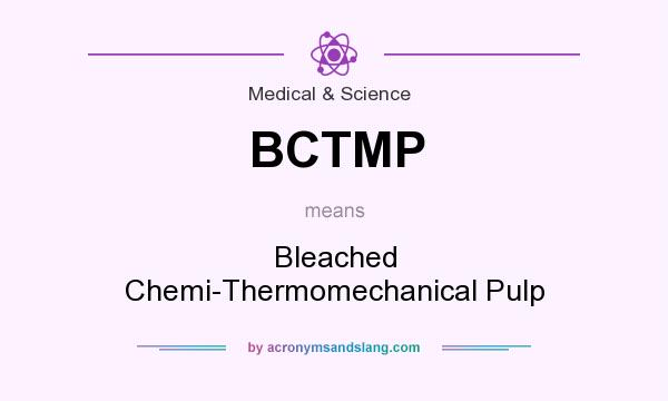 What does BCTMP mean? It stands for Bleached Chemi-Thermomechanical Pulp