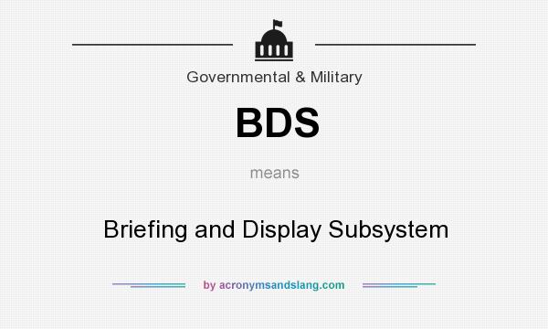 What does BDS mean? It stands for Briefing and Display Subsystem