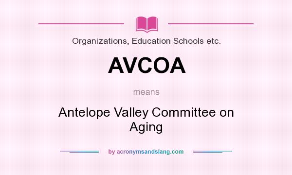 What does AVCOA mean? It stands for Antelope Valley Committee on Aging