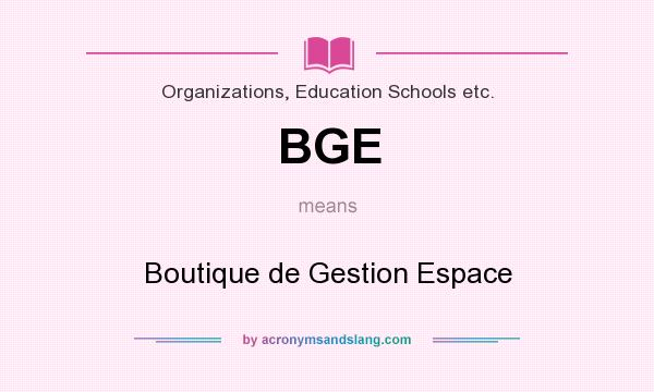 What does BGE mean? It stands for Boutique de Gestion Espace