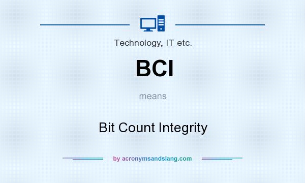 What does BCI mean? It stands for Bit Count Integrity