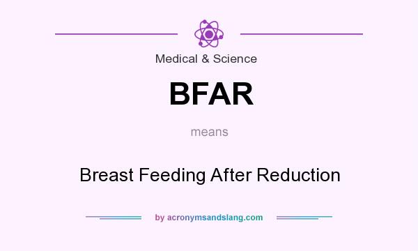 What does BFAR mean? It stands for Breast Feeding After Reduction