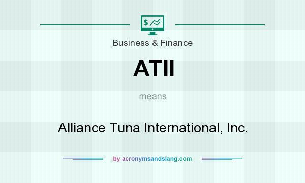 What does ATII mean? It stands for Alliance Tuna International, Inc.